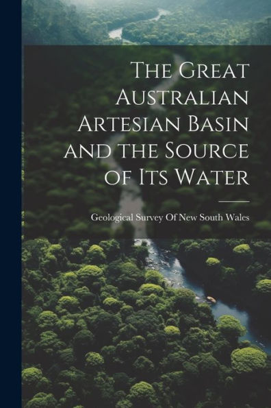 The Great Australian Artesian Basin And The Source Of Its Water