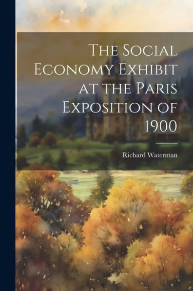 The Social Economy Exhibit At The Paris Exposition Of 1900
