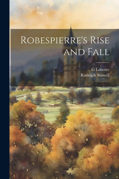 Robespierre's Rise And Fall