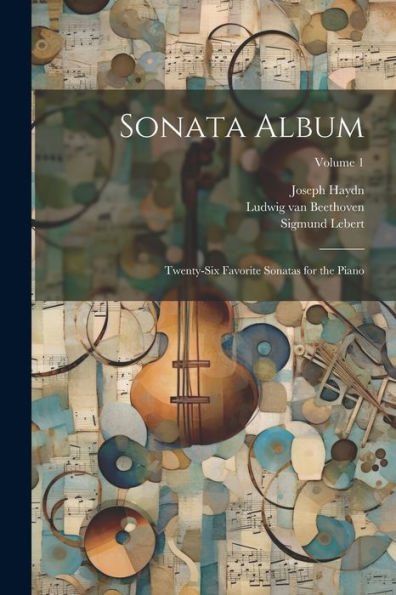 Sonata Album; Twenty-Six Favorite Sonatas For The Piano; Volume 1