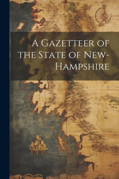 A Gazetteer Of The State Of New-Hampshire