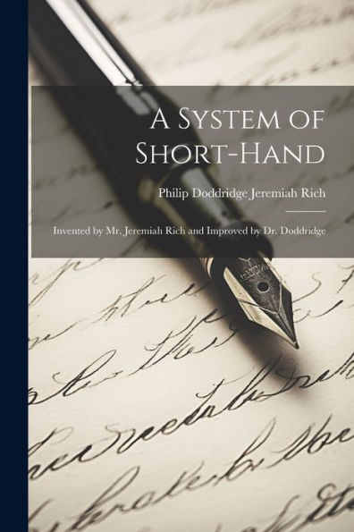 A System Of Short-Hand: Invented By Mr. Jeremiah Rich And Improved By Dr. Doddridge