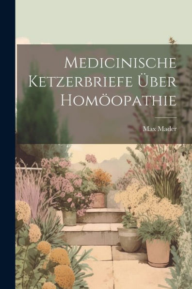 Medicinische Ketzerbriefe Über Homöopathie