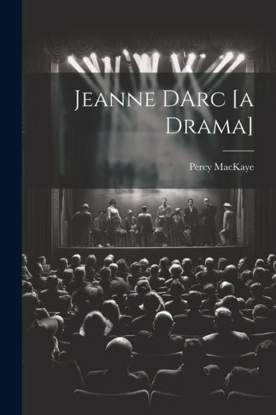 Jeanne Darc [A Drama]