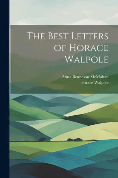 The Best Letters Of Horace Walpole