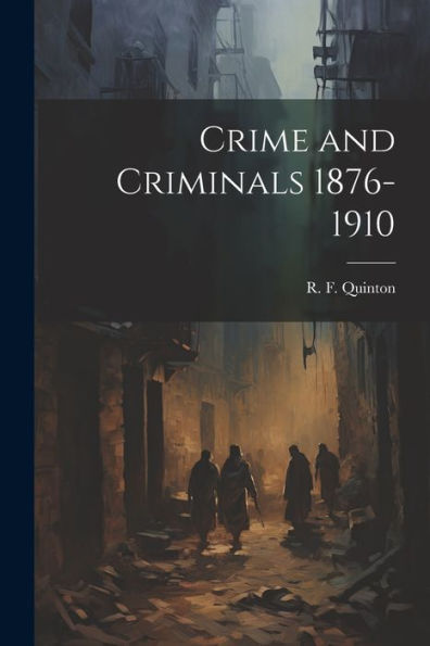 Crime And Criminals 1876-1910