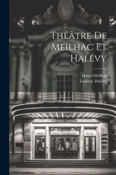 Théâtre De Meilhac Et Halévy