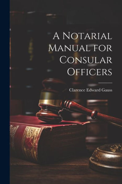 A Notarial Manual For Consular Officers