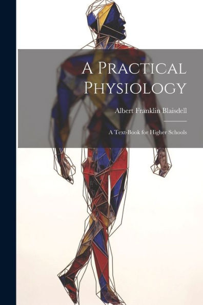 A Practical Physiology; A Text-Book For Higher Schools