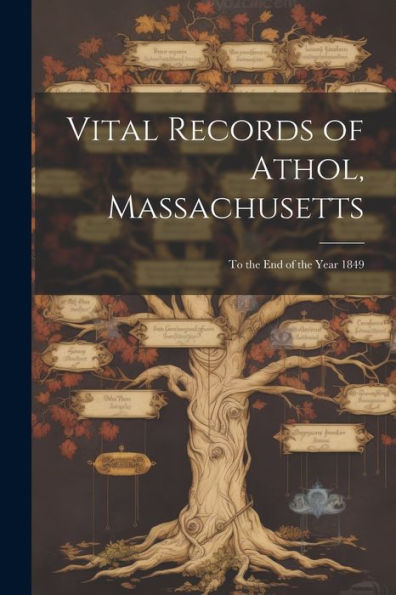 Vital Records Of Athol, Massachusetts: To The End Of The Year 1849