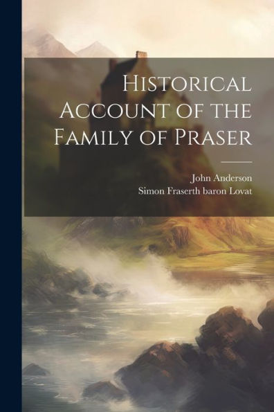 Historical Account Of The Family Of Praser