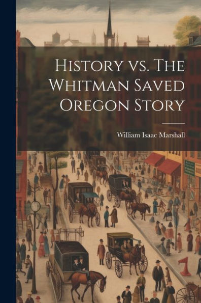 History Vs. The Whitman Saved Oregon Story