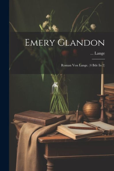 Emery Glandon: Roman Von Lange. (4 Bde In 2)