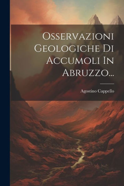 Osservazioni Geologiche Di Accumoli In Abruzzo... (Italian Edition)