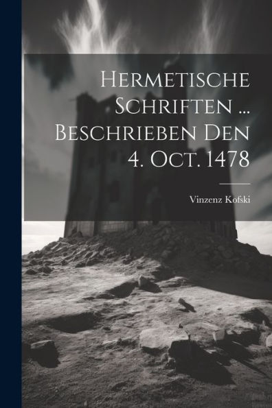 Hermetische Schriften ... Beschrieben Den 4. Oct. 1478