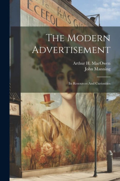 The Modern Advertisement: Its Resources And Curiosities - 9781021431301