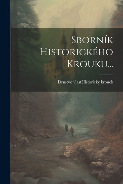 Sborník Historického Krou?Ku... (Czech Edition)