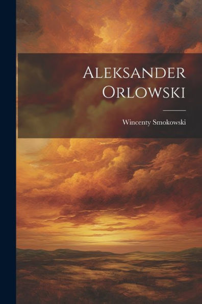 Aleksander Orlowski - 9781021432445
