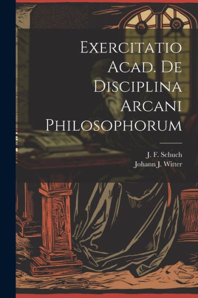 Exercitatio Acad. De Disciplina Arcani Philosophorum