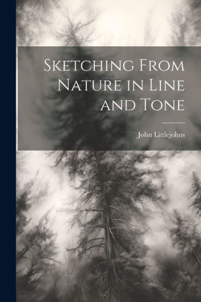 Sketching From Nature In Line And Tone