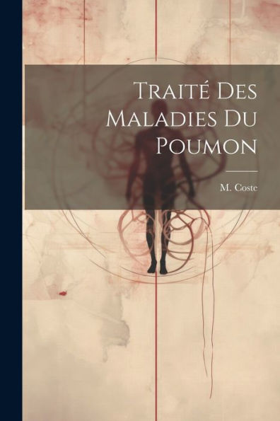 Traité Des Maladies Du Poumon (French Edition)