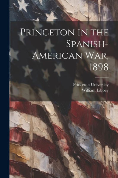 Princeton In The Spanish-American War, 1898
