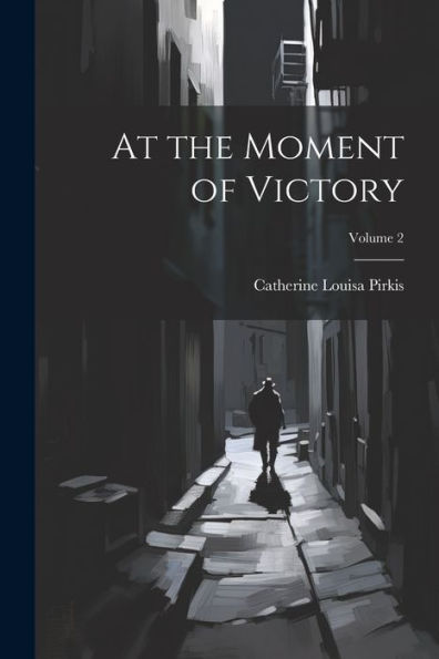 At The Moment Of Victory; Volume 2 - 9781021437501