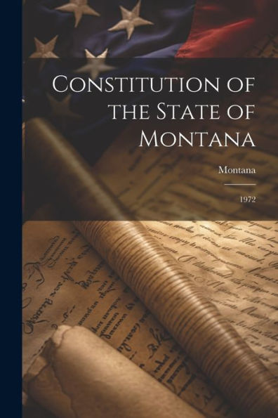 Constitution Of The State Of Montana: 1972