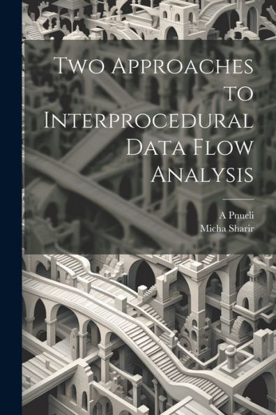 Two Approaches To Interprocedural Data Flow Analysis