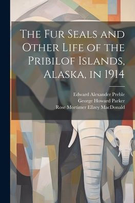 The Fur Seals And Other Life Of The Pribilof Islands, Alaska, In 1914