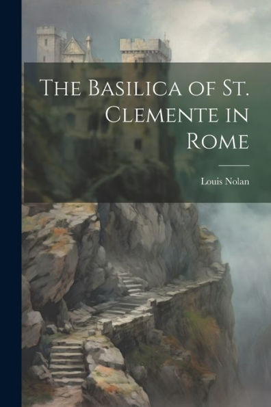 The Basilica Of St. Clemente In Rome