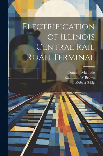 Electrification Of Illinois Central Rail Road Terminal