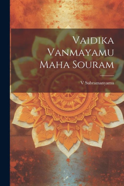Vaidika Vanmayamu Maha Souram (Telugu Edition)