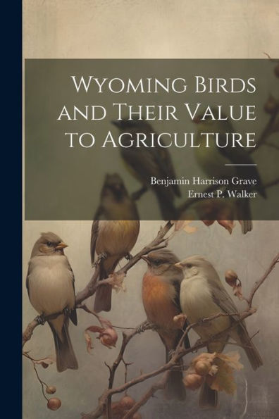 Wyoming Birds And Their Value To Agriculture