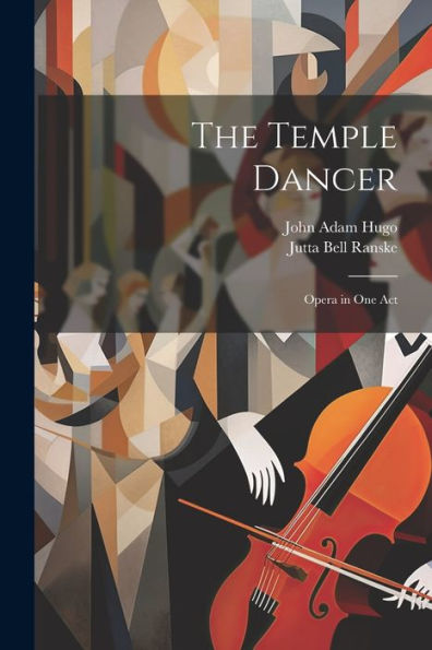 The Temple Dancer: Opera In One Act