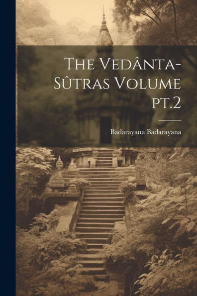 The Vedânta-Sûtras Volume Pt.2