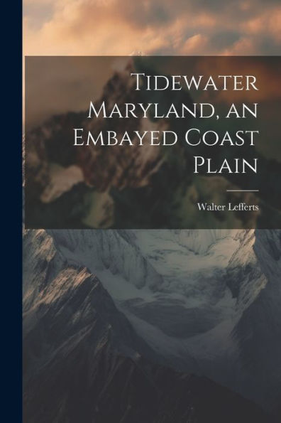 Tidewater Maryland, An Embayed Coast Plain