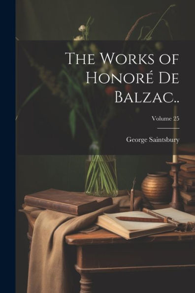 The Works Of Honoré De Balzac..; Volume 25