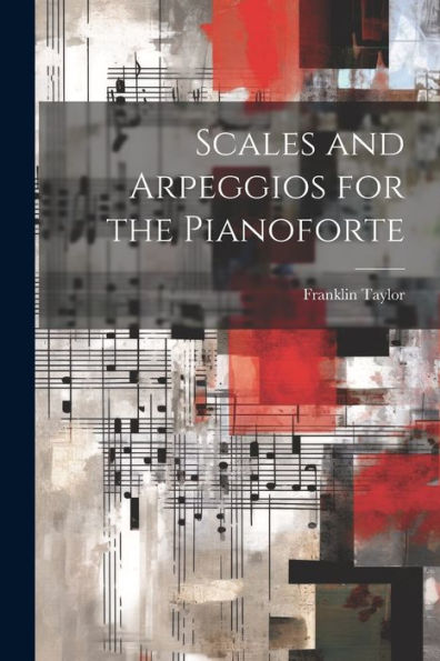 Scales And Arpeggios For The Pianoforte