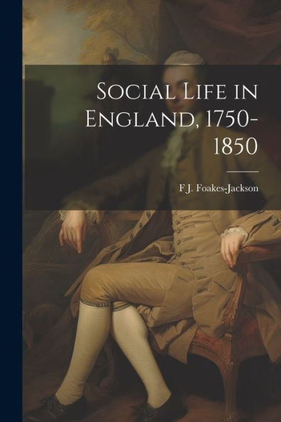 Social Life In England, 1750-1850