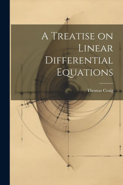 A Treatise On Linear Differential Equations