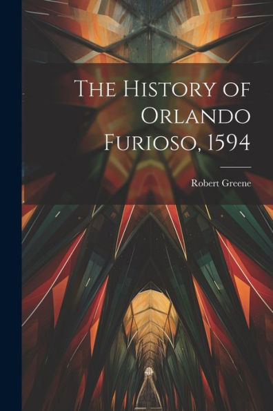 The History Of Orlando Furioso, 1594