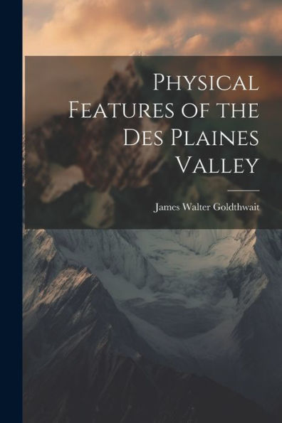 Physical Features Of The Des Plaines Valley