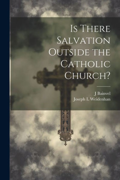Is There Salvation Outside The Catholic Church?