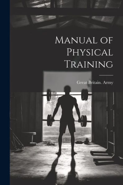 Manual Of Physical Training