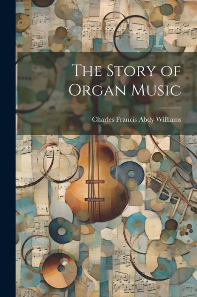 The Story Of Organ Music