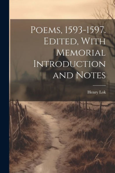 Poems, 1593-1597. Edited, With Memorial Introduction And Notes