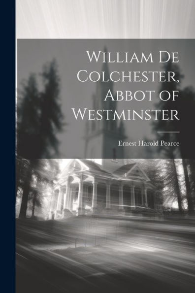 William De Colchester, Abbot Of Westminster