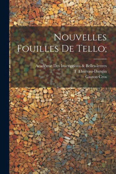 Nouvelles Fouilles De Tello; (French Edition)