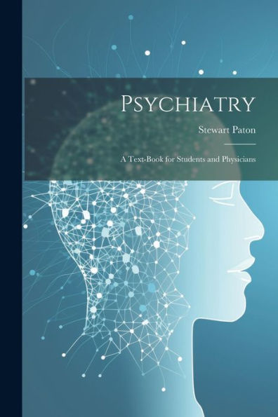 Psychiatry; A Text-Book For Students And Physicians